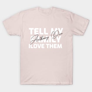 Tell My Family I Love Them Shirt, family shirt, family gift, Equality Peace Gift, Unisex T-Shirt, T-Shirt